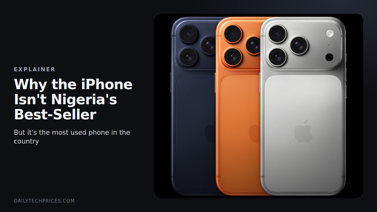 Why the iPhone Isn't Nigeria's Best-Selling Phone (But Everyone Seems to Have One)