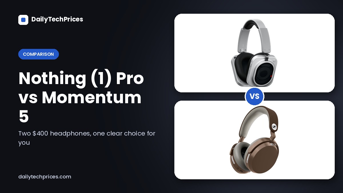Nothing Headphone (1) Pro vs Sennheiser Momentum 5: Which to Buy?